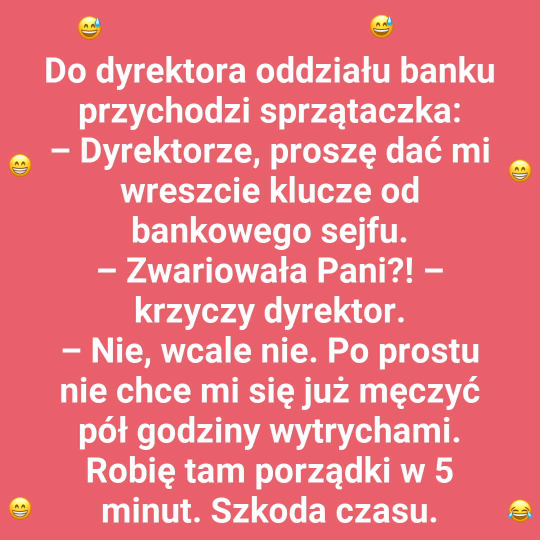 Czego chce sprzątaczka od dyrektora banku?