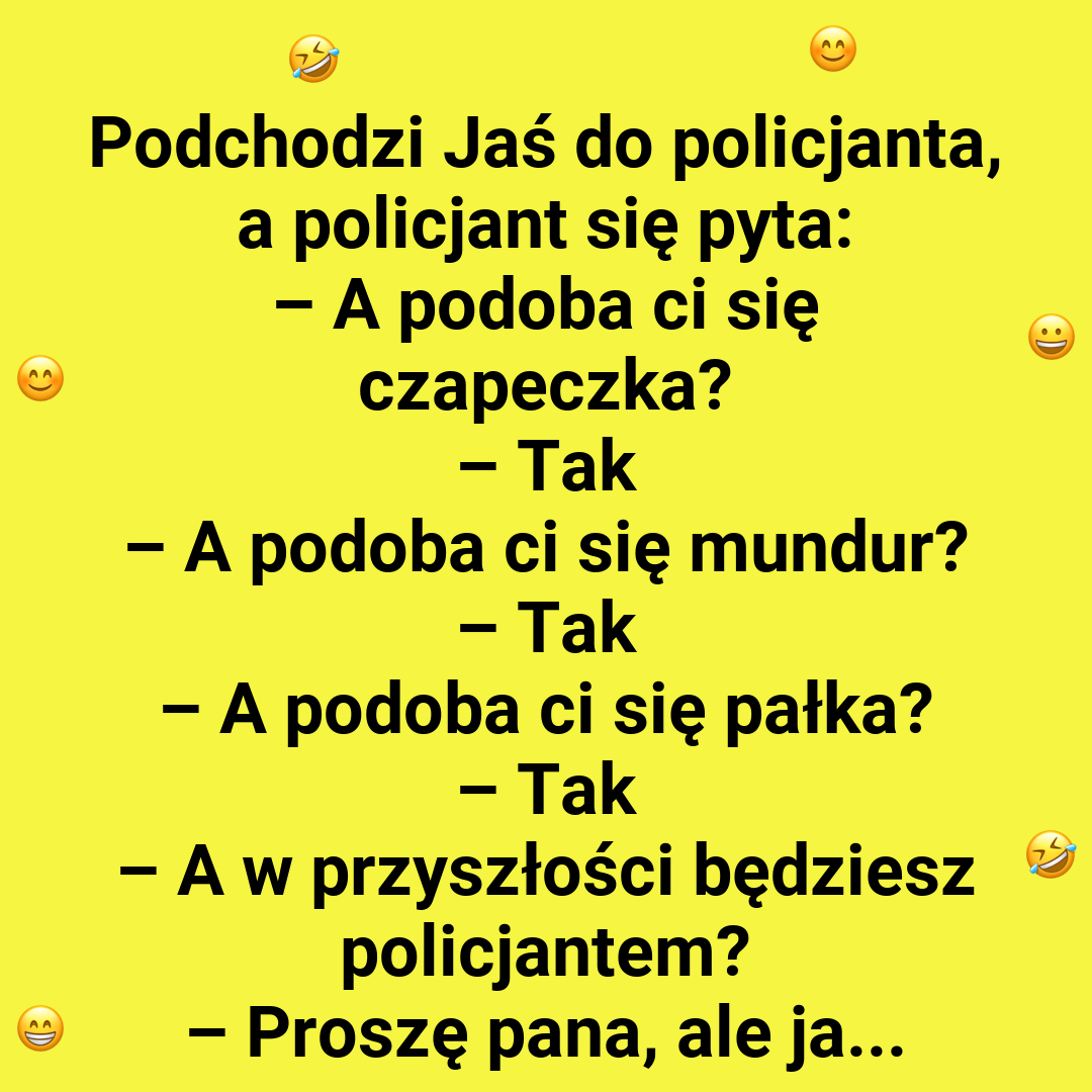 Jaś chce zostać policjantem?
